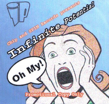 Oh My! promo cover: a comic-style woman screaming, Chip and SPIN Records presents Infinite Potential